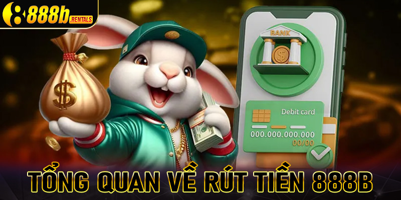 Giới thiệu tổng quan về giao dịch rút tiền 888b