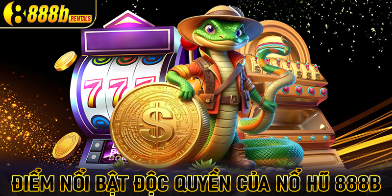 Những ưu điểm nổi bật hiện sảnh game nổ hũ 888b đang độc quyền sở hữu 