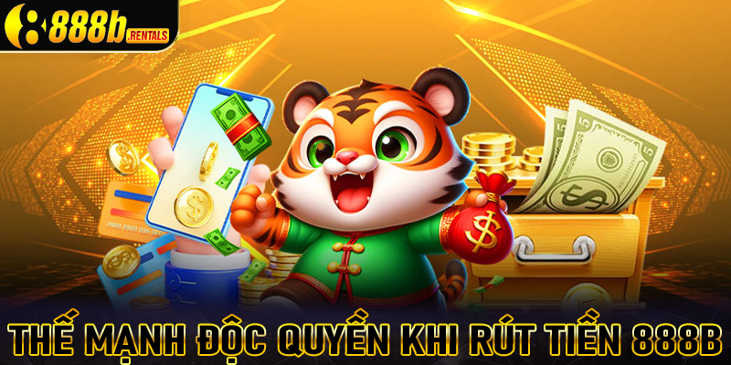 Thế mạnh độc quyền của hệ thống giao dịch rút tiền 888b 