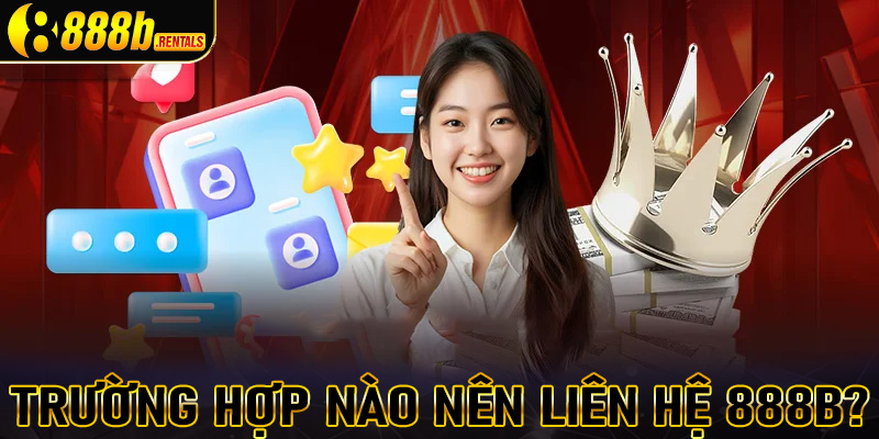 Những trường hợp nào cược thủ nên liên hệ 888b để nhận được sự giúp đỡ?