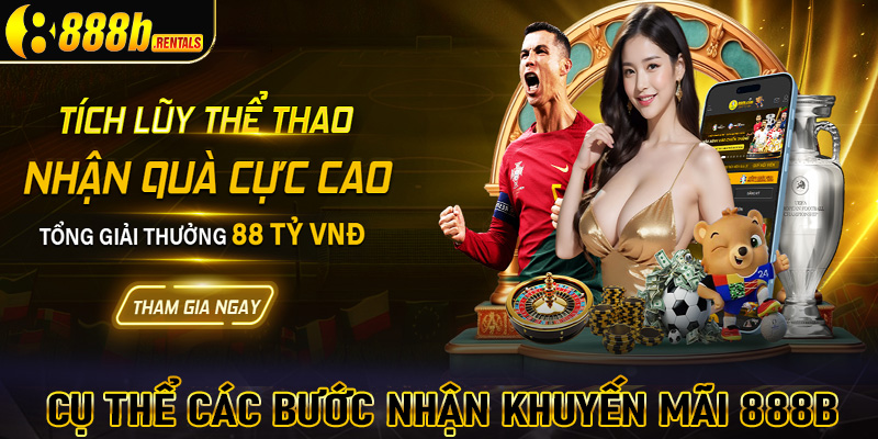 Hướng dẫn cụ thể các bước tham gia nhận khuyến mãi 888b vô cùng đơn giản 